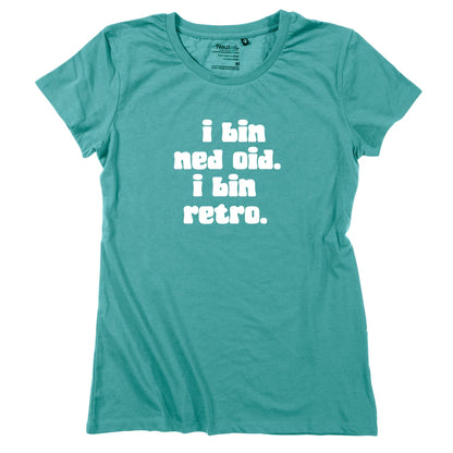 Damen - Shirt "I bin ned oid. I bin retro." - meinherzschlag.de