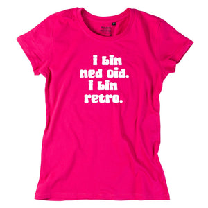 Damen - Shirt "I bin ned oid. I bin retro." - meinherzschlag.de