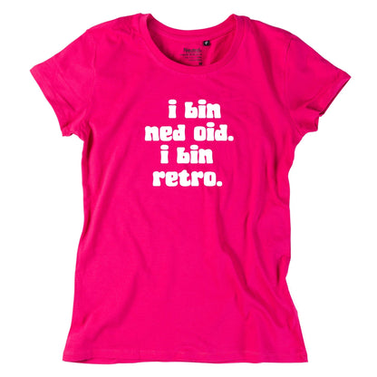 Damen - Shirt "I bin ned oid. I bin retro." - meinherzschlag.de