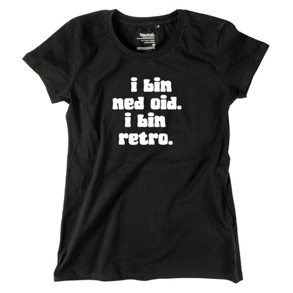 Damen - Shirt "I bin ned oid. I bin retro." - meinherzschlag.de