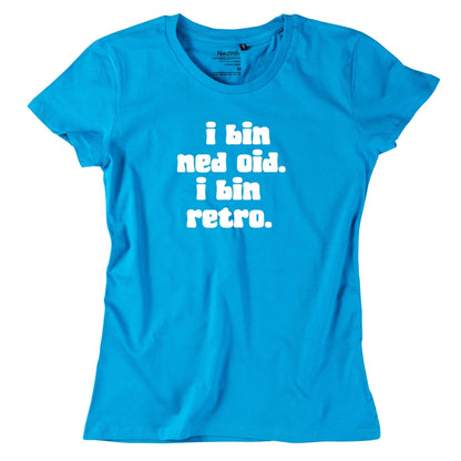 Damen - Shirt "I bin ned oid. I bin retro." - meinherzschlag.de