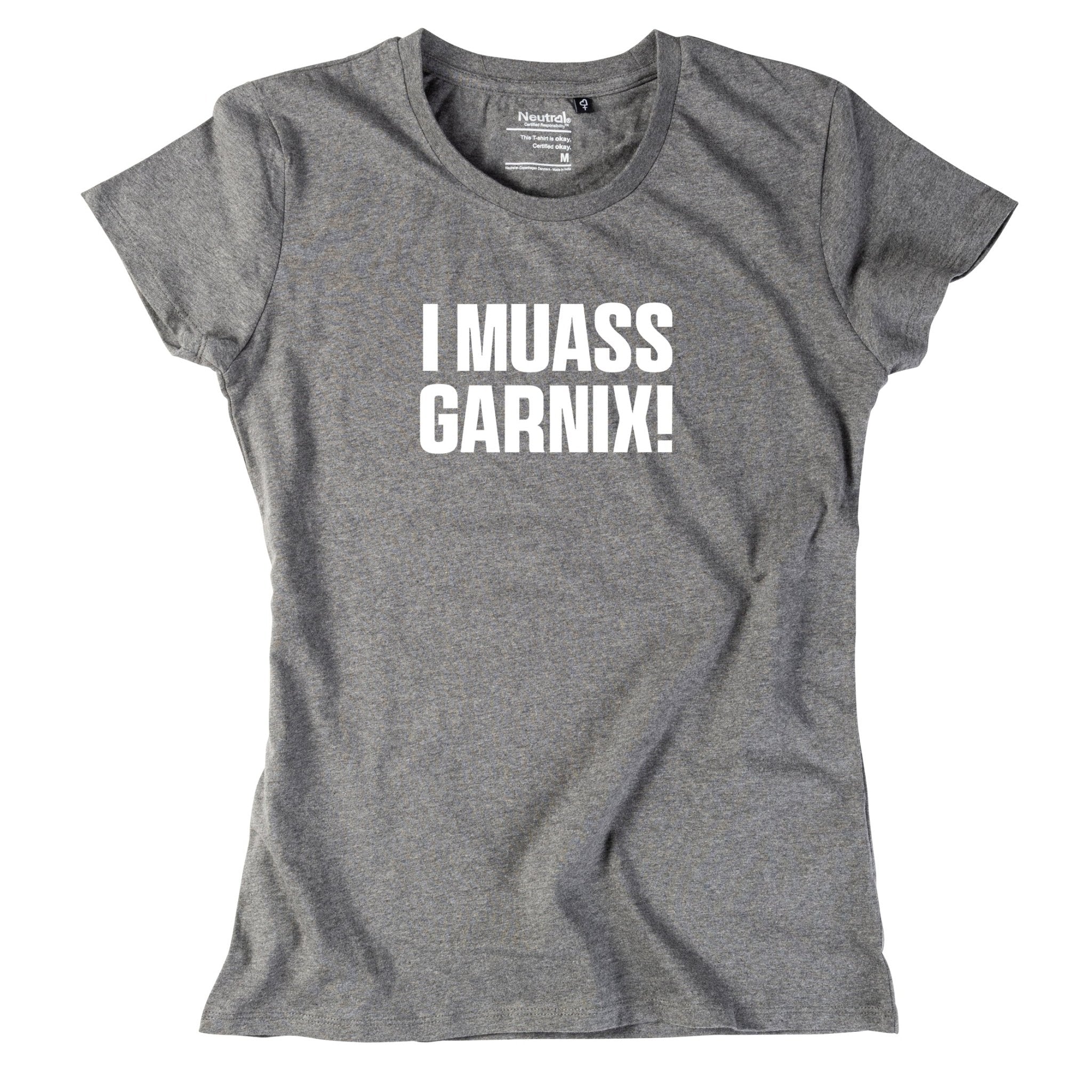 Damen - Shirt "I muass garnix!" - meinherzschlag.de