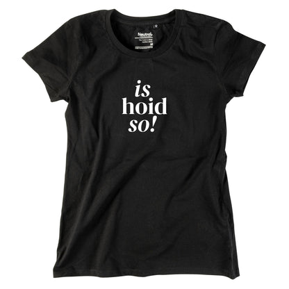 Damen - Shirt "is hoid so!" - meinherzschlag.de