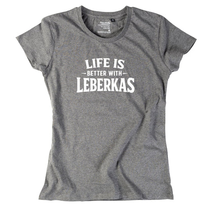 Damen - Shirt "Life is better with Leberkas" - meinherzschlag.de