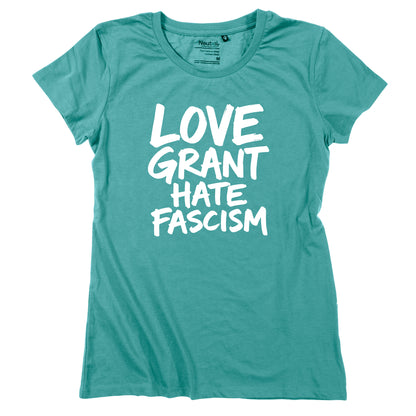 Damen-Shirt "Love Grant. Hate Facism."