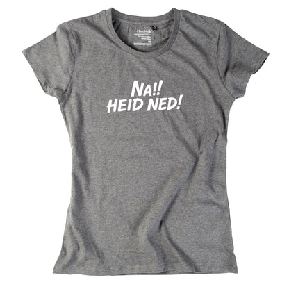 Damen-Shirt &quot;Na!! Heid ned!&quot;