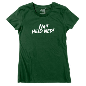 Damen - Shirt "Na!! Heid ned!" - meinherzschlag.de