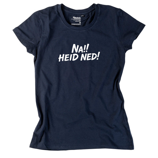 Damen - Shirt "Na!! Heid ned!" - meinherzschlag.de