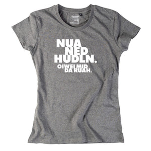 Damen - Shirt "Nua ned hudln" - meinherzschlag.de
