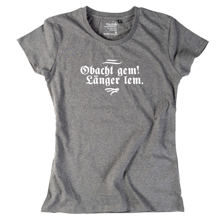 Damen - Shirt "Obacht gem. Länger lem." - meinherzschlag.de