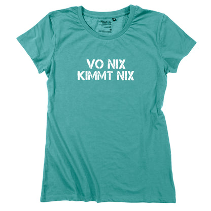 Damen-Shirt "Vo nix kimmt nix"