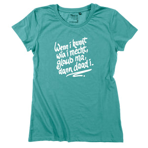 Damen - Shirt "Wenn i kannt wia i mecht" - meinherzschlag.de