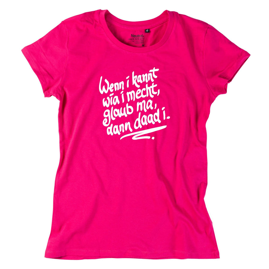 Damen - Shirt "Wenn i kannt wia i mecht" - meinherzschlag.de