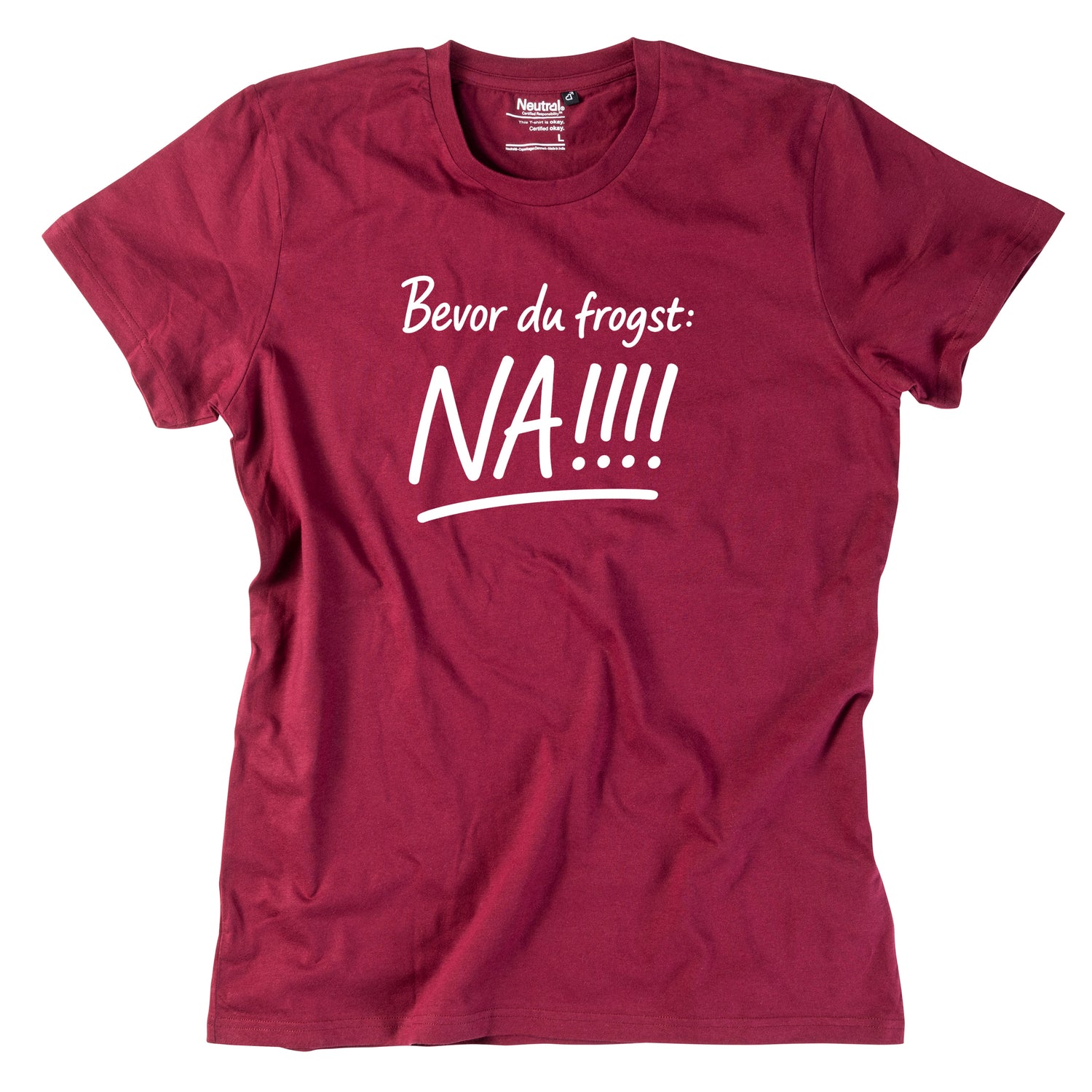 Herren-Shirt &quot;Bevor Du frogst: NA!!!&quot;