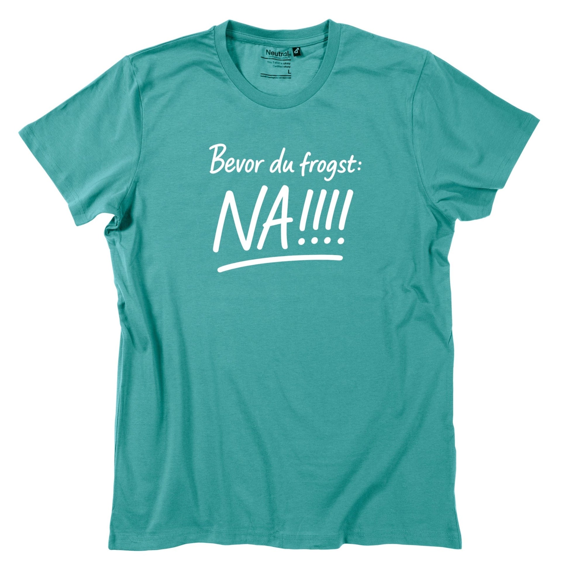 Herren - Shirt "Bevor Du frogst: NA!!!" - meinherzschlag.de