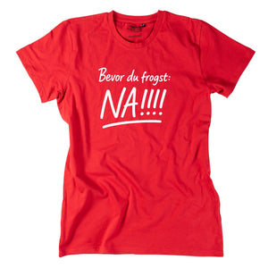 Herren - Shirt "Bevor Du frogst: NA!!!" - meinherzschlag.de