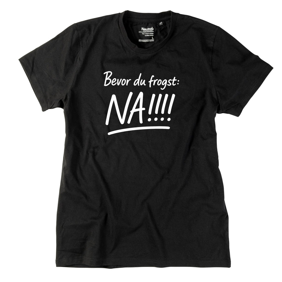 Herren - Shirt "Bevor Du frogst: NA!!!" - meinherzschlag.de