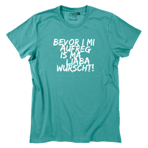 Herren - Shirt "Bevor i mi aufreg ..." - meinherzschlag.de
