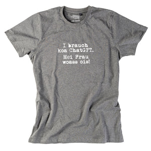 Herren-Shirt "I brauch koa ChatGPT! Mei Frau woass ois!"