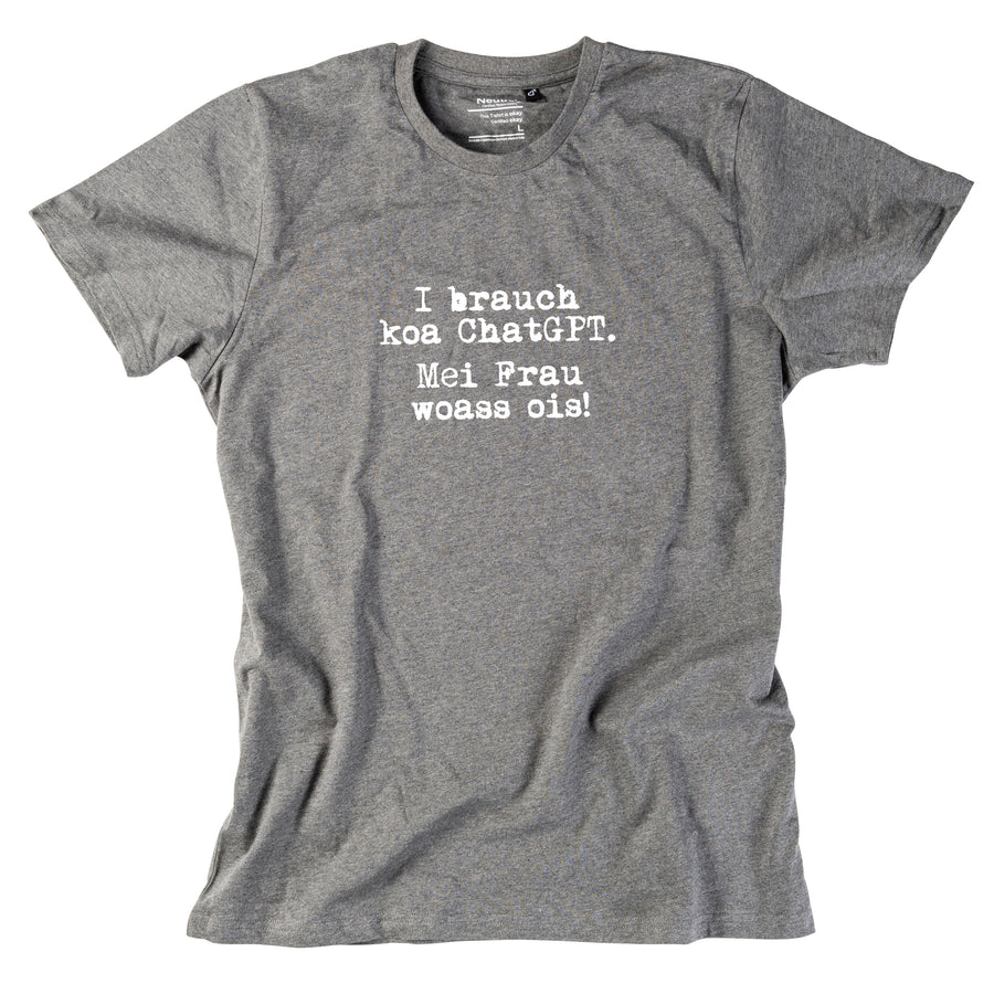 Herren-Shirt "I brauch koa ChatGPT! Mei Frau woass ois!"