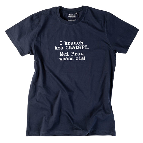 Herren-Shirt "I brauch koa ChatGPT! Mei Frau woass ois!"