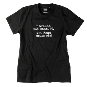Herren-Shirt "I brauch koa ChatGPT! Mei Frau woass ois!"