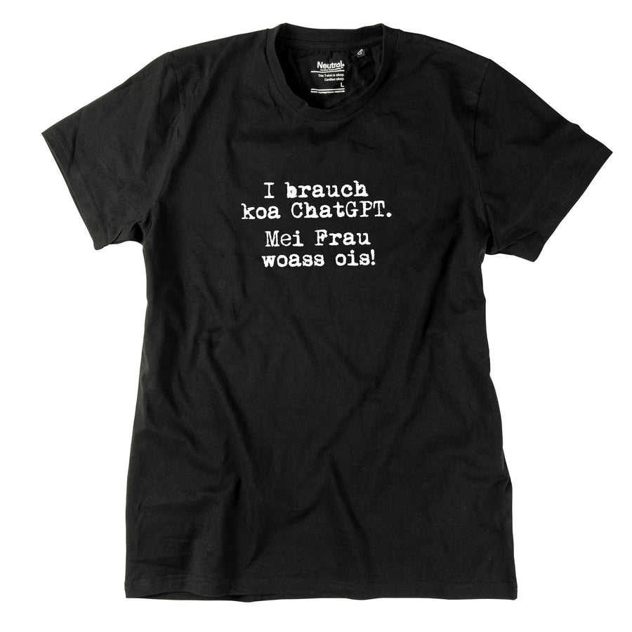 Herren-Shirt "I brauch koa ChatGPT! Mei Frau woass ois!"