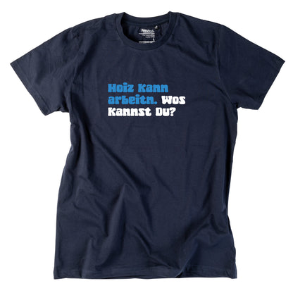 Herren-Shirt "Hoiz kann arbeitn!"