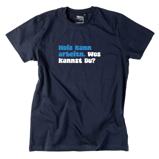 Herren-Shirt "Hoiz kann arbeitn!"