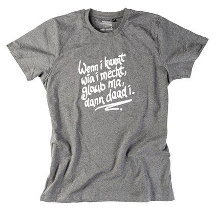 Herren - Shirt "Wenn i kannt wia i mecht" - meinherzschlag.de