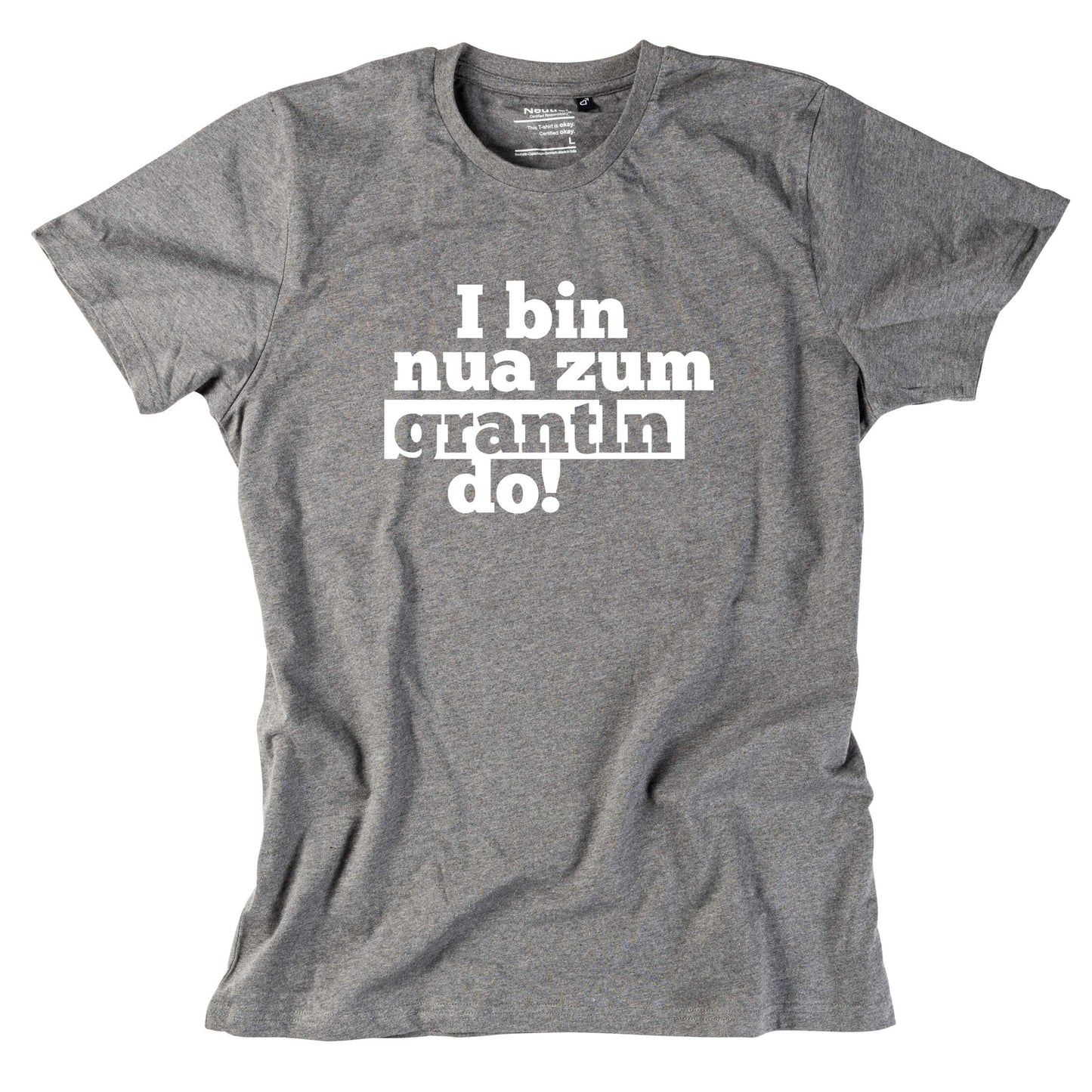 Herren - Shirt "I bin nua zum grantln do!" - meinherzschlag.de