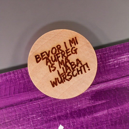 Holzmagnet "Bevor i mi aufreg ..." - meinherzschlag.de