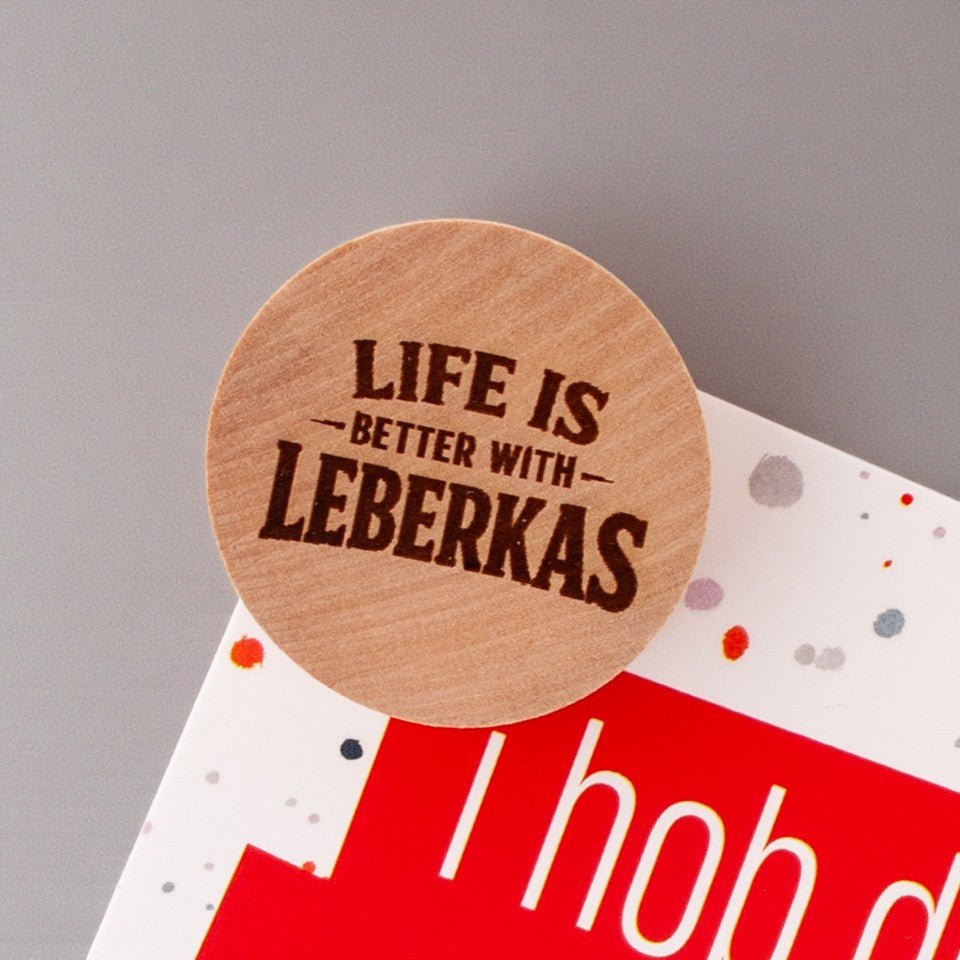 Holzmagnet "Life is better with Leberkas" - meinherzschlag.de
