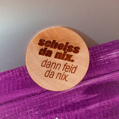 Holzmagnet "Scheiss da nix!"
