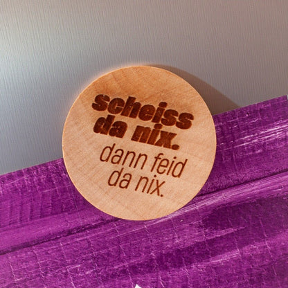 Holzmagnet "Scheiss da nix!" - meinherzschlag.de