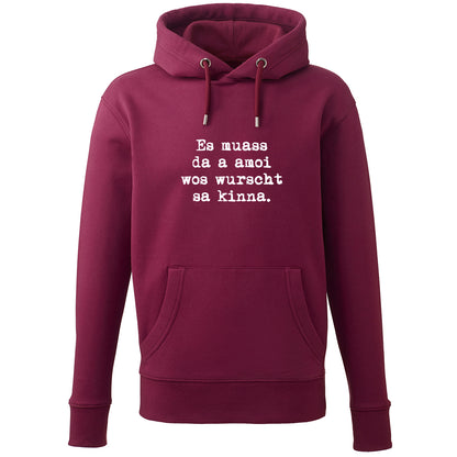 Hoodie "Es muass da a amoi wos wurscht sa kinna!"
