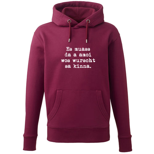 Hoodie "Es muass da a amoi wos wurscht sa kinna!"