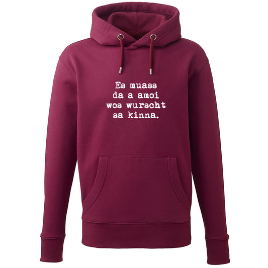 Hoodie "Es muass da a amoi wos wurscht sa kinna!"