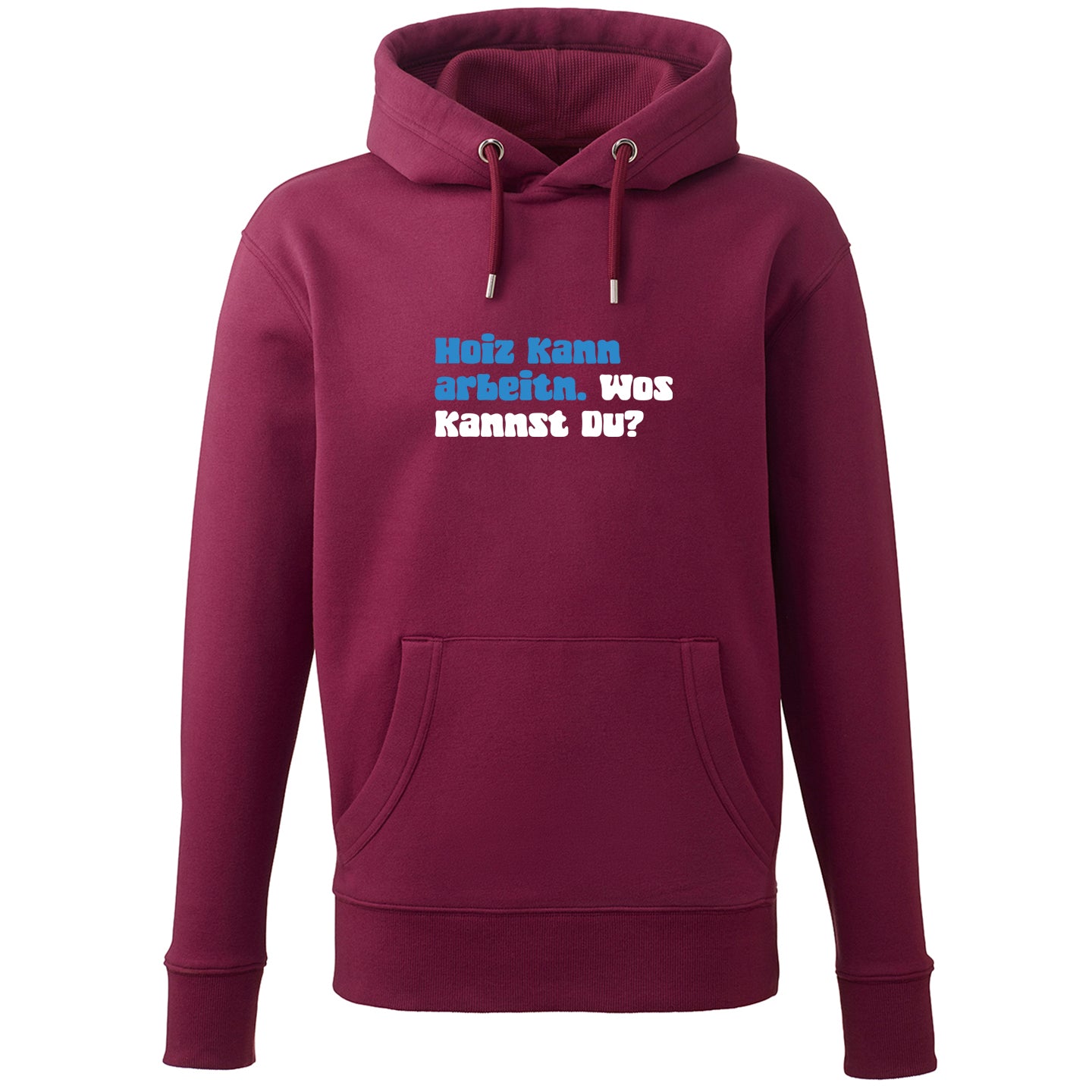 Hoodie "Hoiz kann arbeitn!"