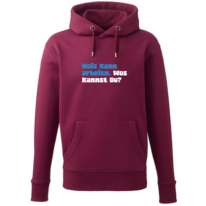 Hoodie "Hoiz kann arbeitn!"