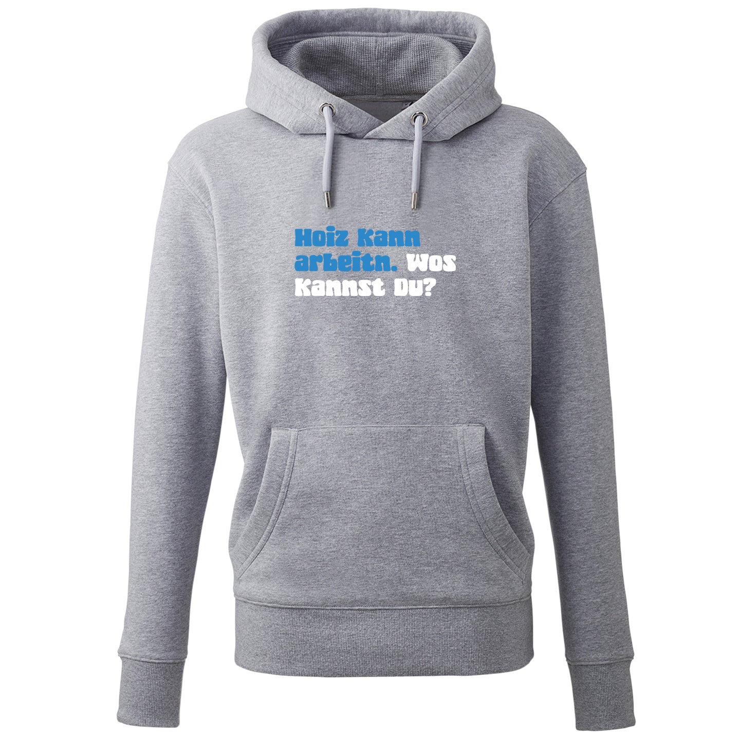 Hoodie "Hoiz kann arbeitn!"