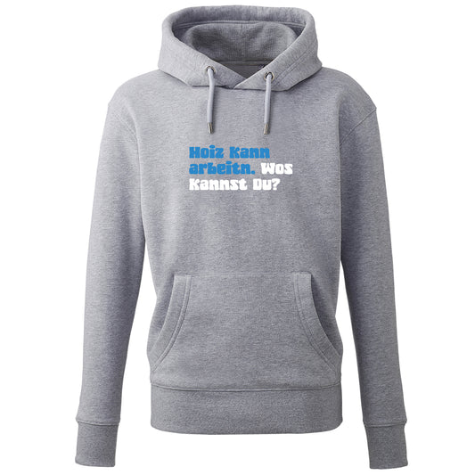 Hoodie "Hoiz kann arbeitn!"
