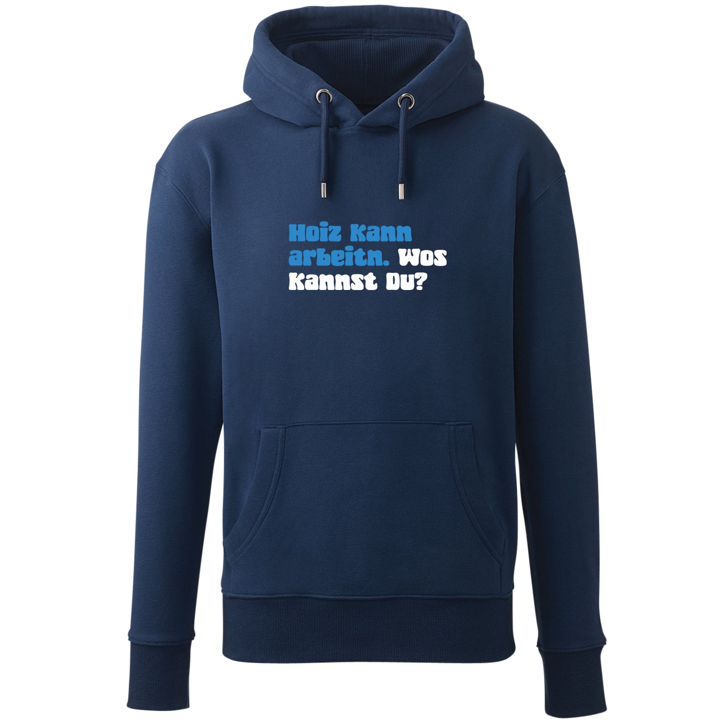 Hoodie "Hoiz kann arbeitn!"