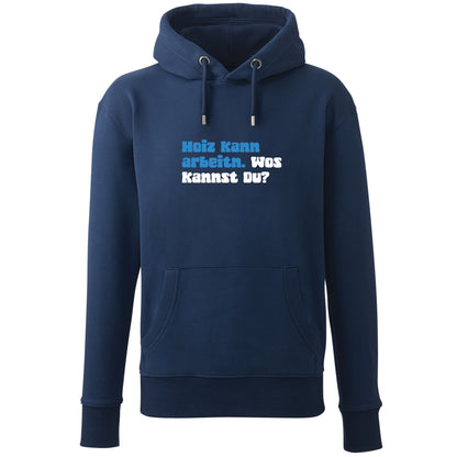 Hoodie "Hoiz kann arbeitn!"