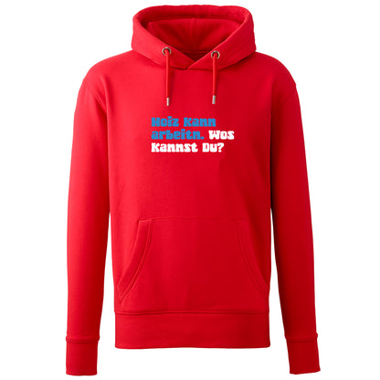 Hoodie "Hoiz kann arbeitn!"