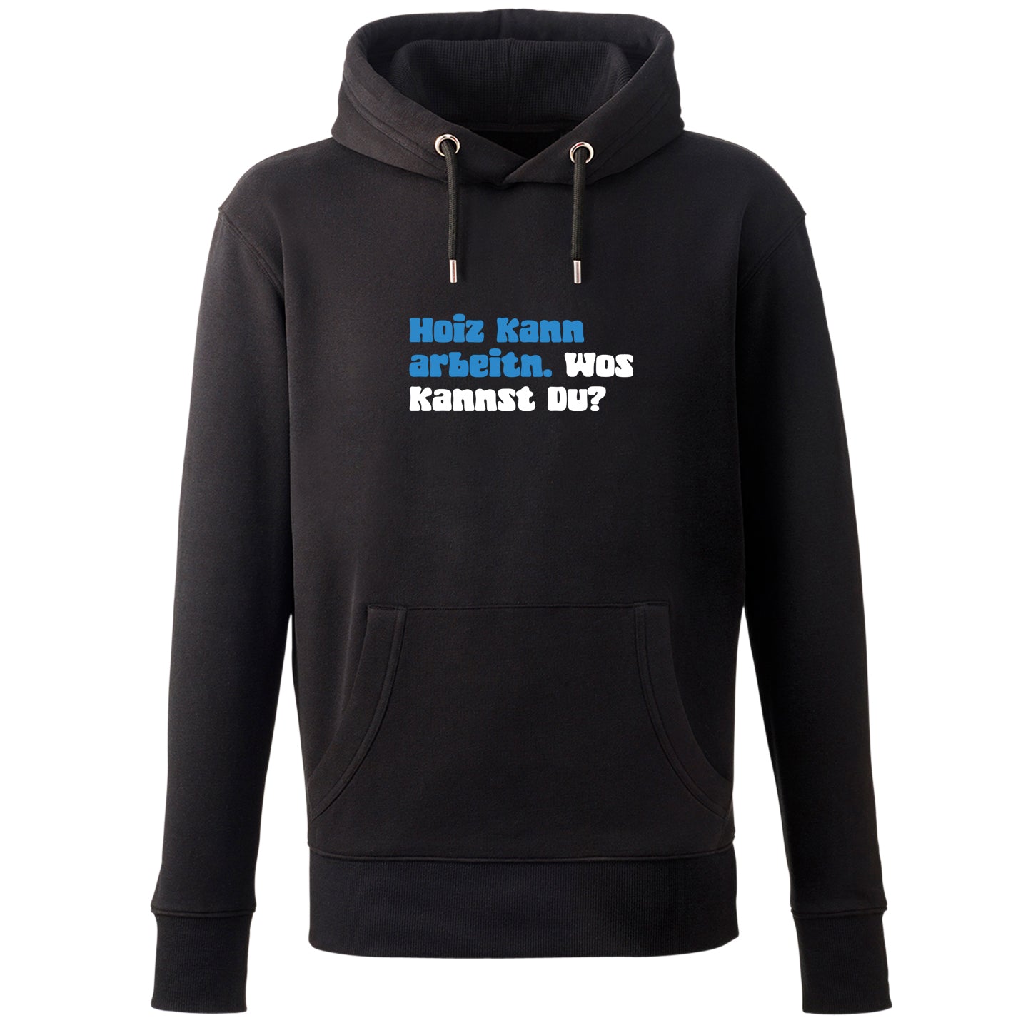Hoodie "Hoiz kann arbeitn!"