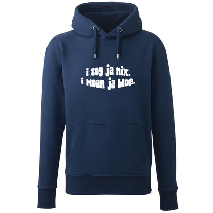 Hoodie "I sog ja nix. I moan ja bloß." - meinherzschlag.de