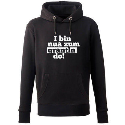 Hoodie "I bin nua zum grantln do!" - meinherzschlag.de