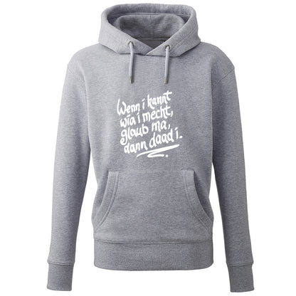 Hoodie "Wenn i kannt wia i mecht" - meinherzschlag.de