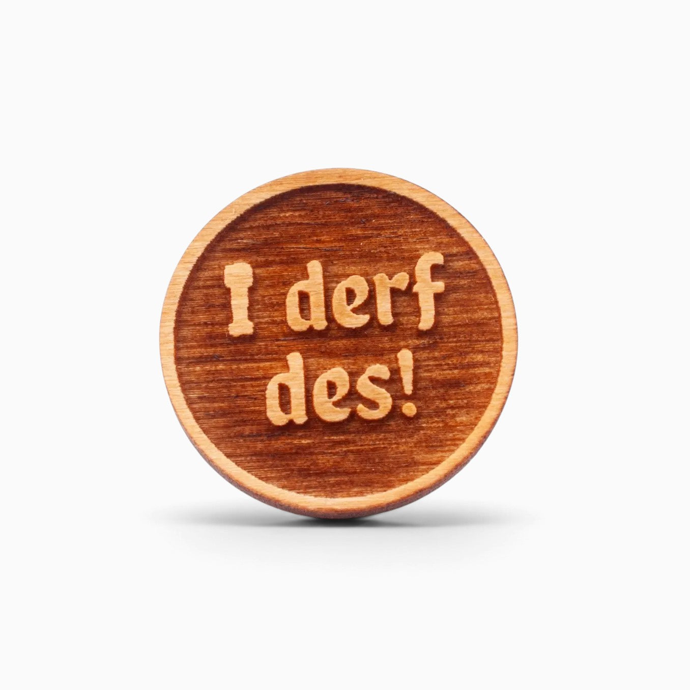 Holz-Ansteck-Pin "I derf des!"